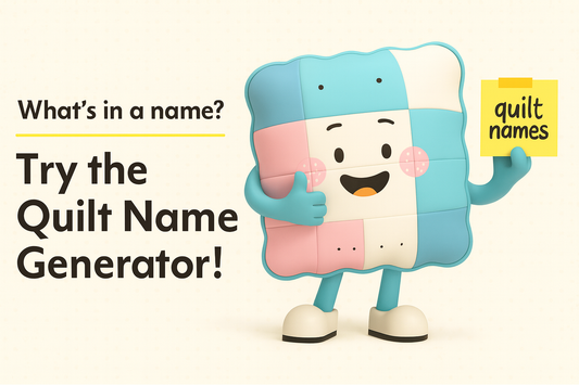 What’s in a Name? Try the Quilt Name Generator! 🎉🧵