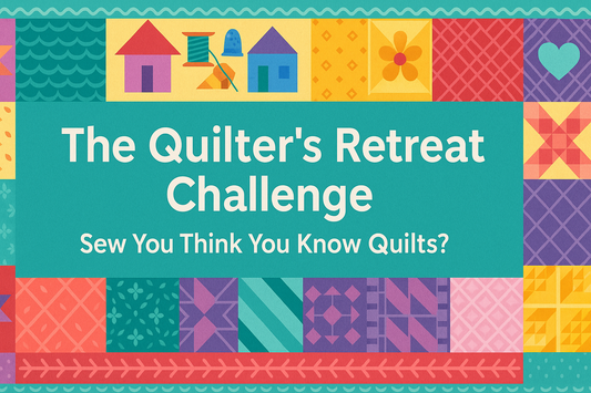 The Quilters Retreat Challenge 🎉