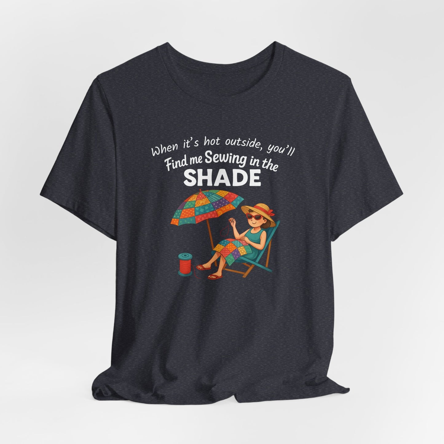 Sewing in the Shade Quilting T-Shirt β Funny Summer Shirt for Quilters