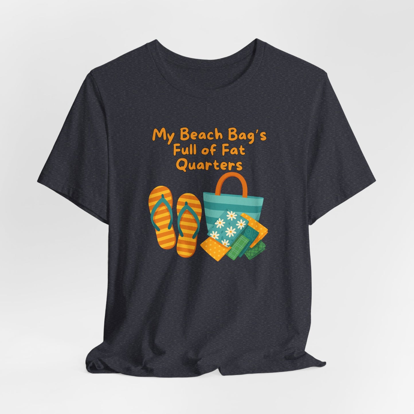 My Beach Bag’s Full of Fat Quarters T-Shirt – Funny Quilting Shirt for Summer
