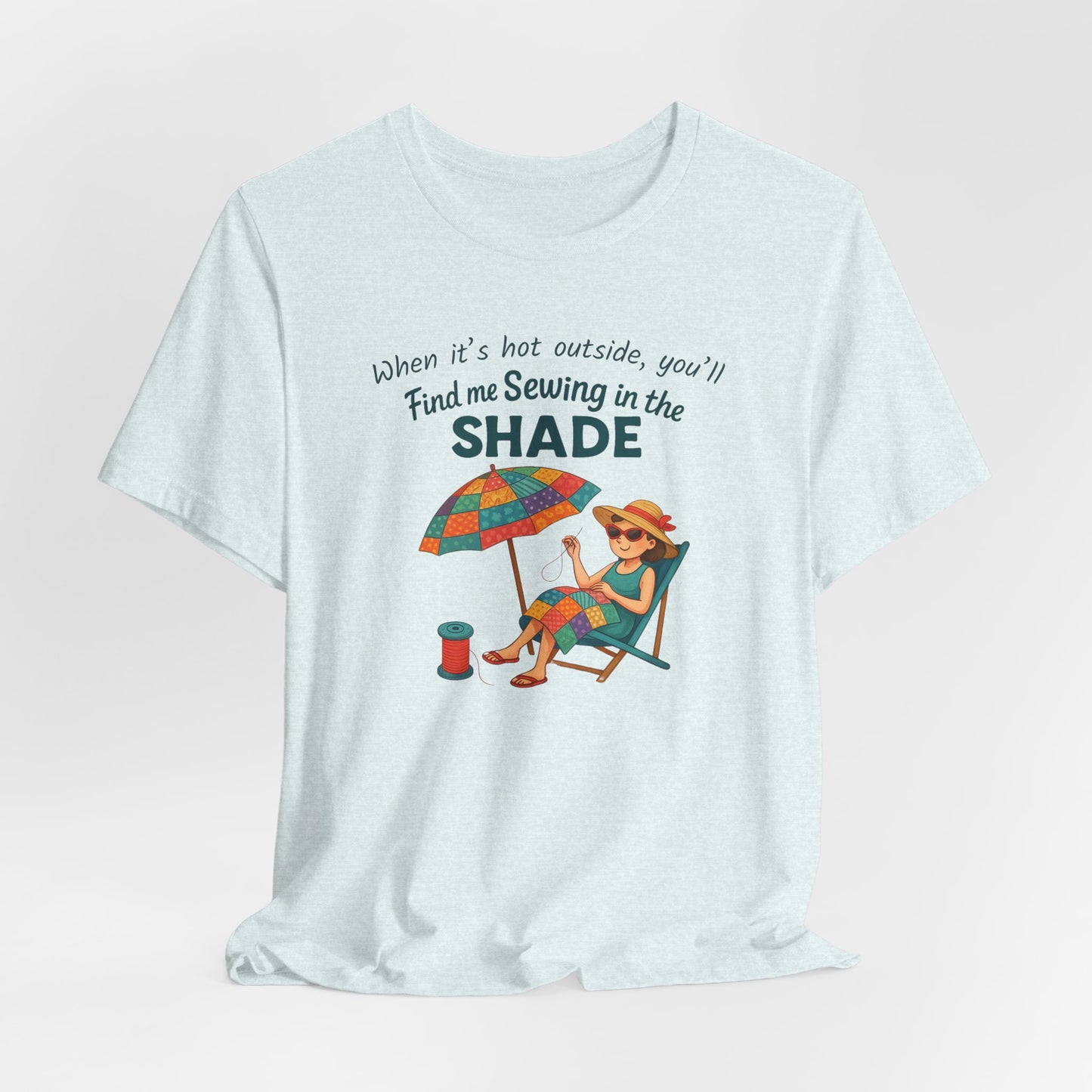Sewing in the Shade Quilting T-Shirt β Funny Summer Shirt for Quilters
