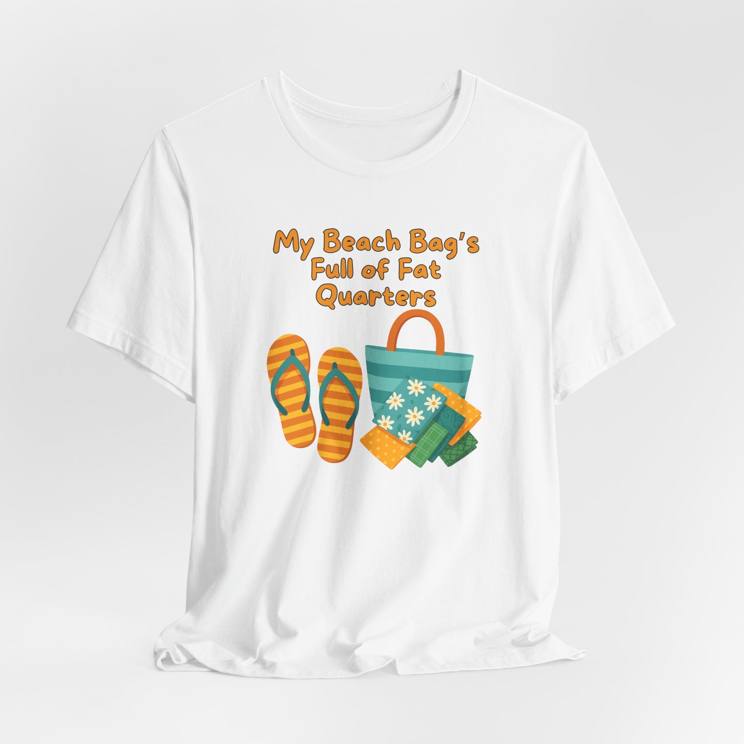 My Beach Bag’s Full of Fat Quarters T-Shirt – Funny Quilting Shirt for Summer