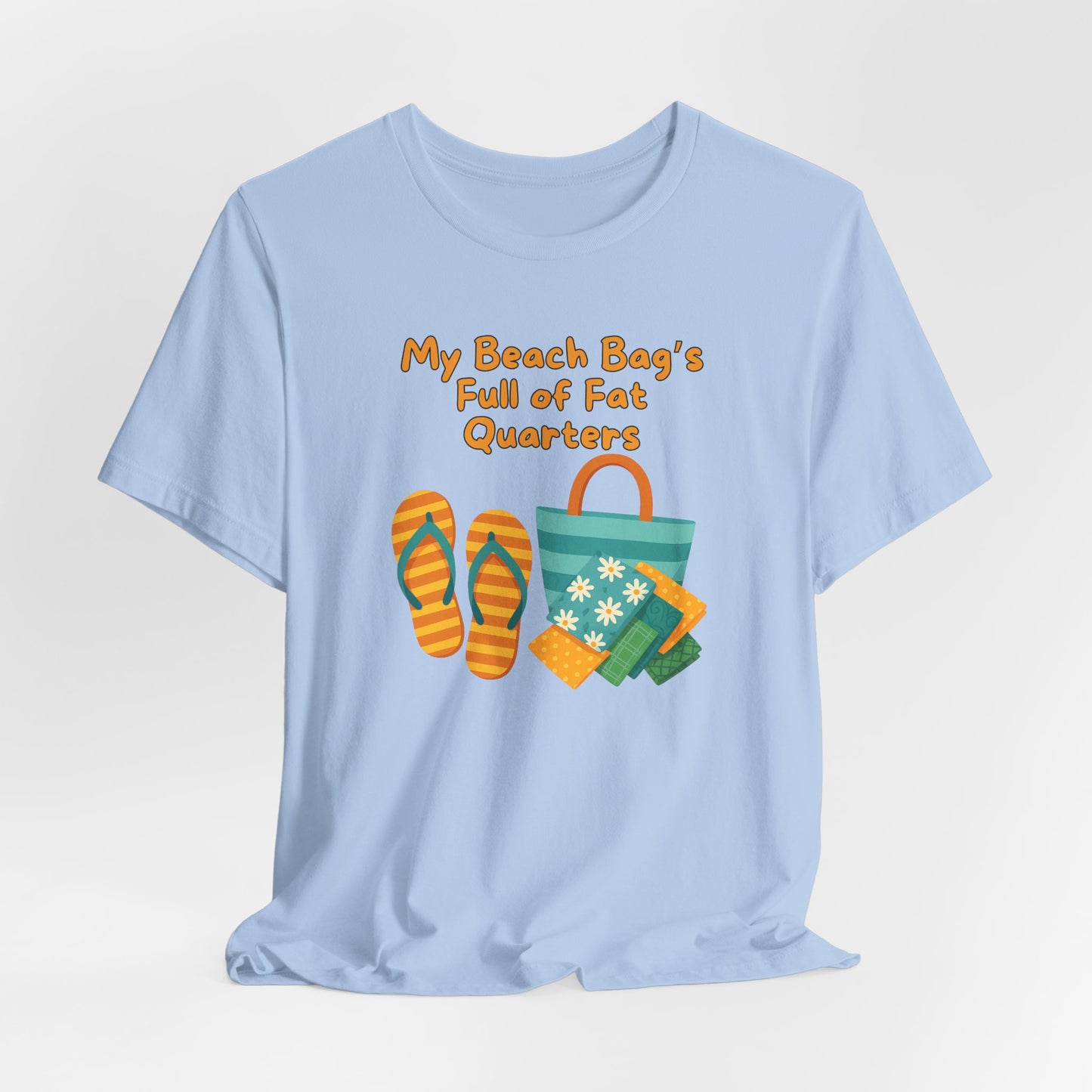 My Beach Bag’s Full of Fat Quarters T-Shirt – Funny Quilting Shirt for Summer