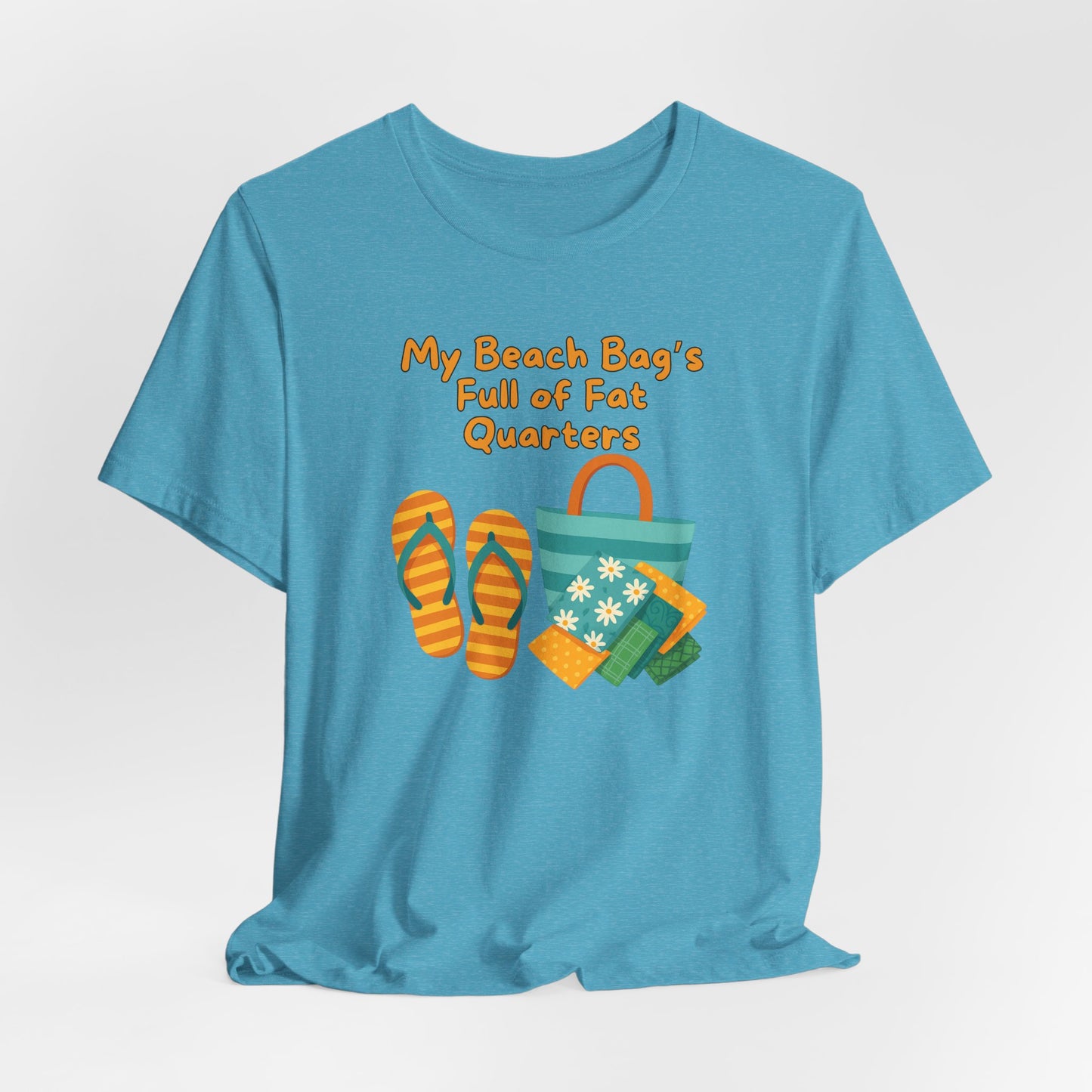 My Beach Bag’s Full of Fat Quarters T-Shirt – Funny Quilting Shirt for Summer