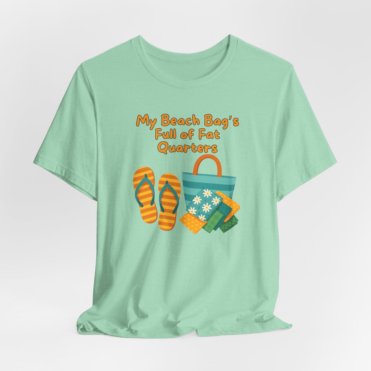 My Beach Bag’s Full of Fat Quarters T-Shirt – Funny Quilting Shirt for Summer