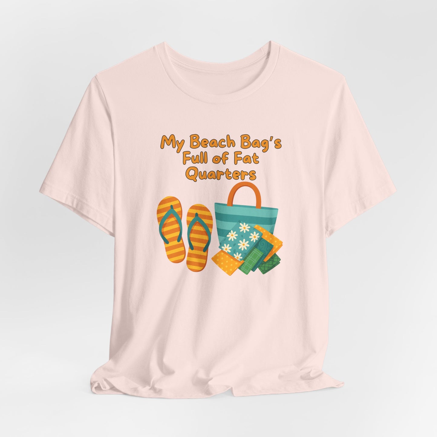 My Beach Bag’s Full of Fat Quarters T-Shirt – Funny Quilting Shirt for Summer