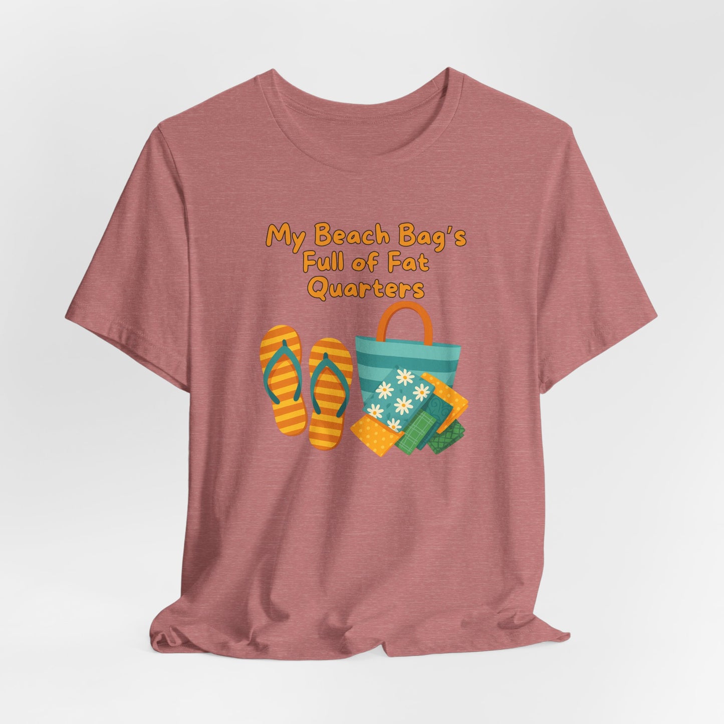 My Beach Bag’s Full of Fat Quarters T-Shirt – Funny Quilting Shirt for Summer