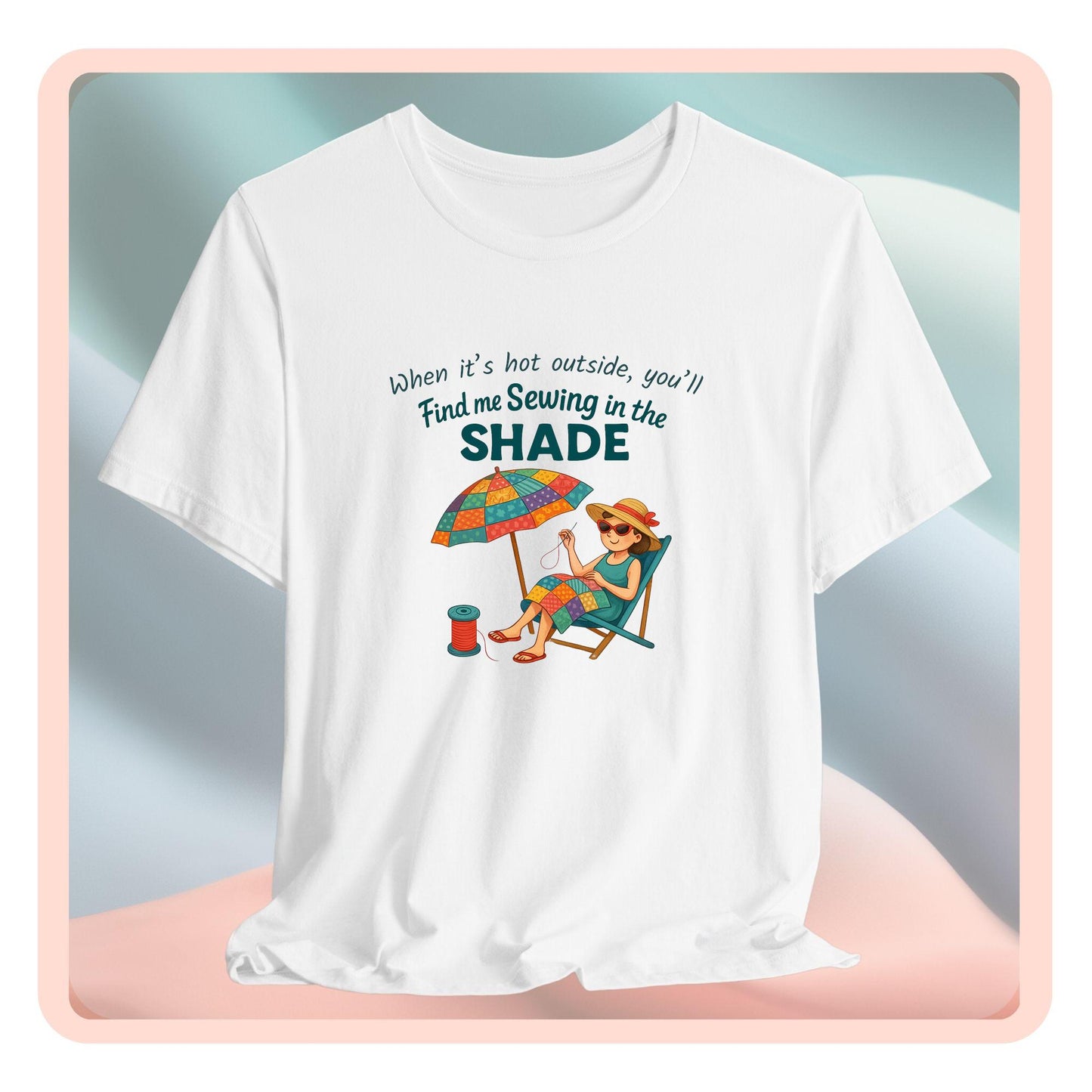 Sewing in the Shade Quilting T-Shirt β Funny Summer Shirt for Quilters