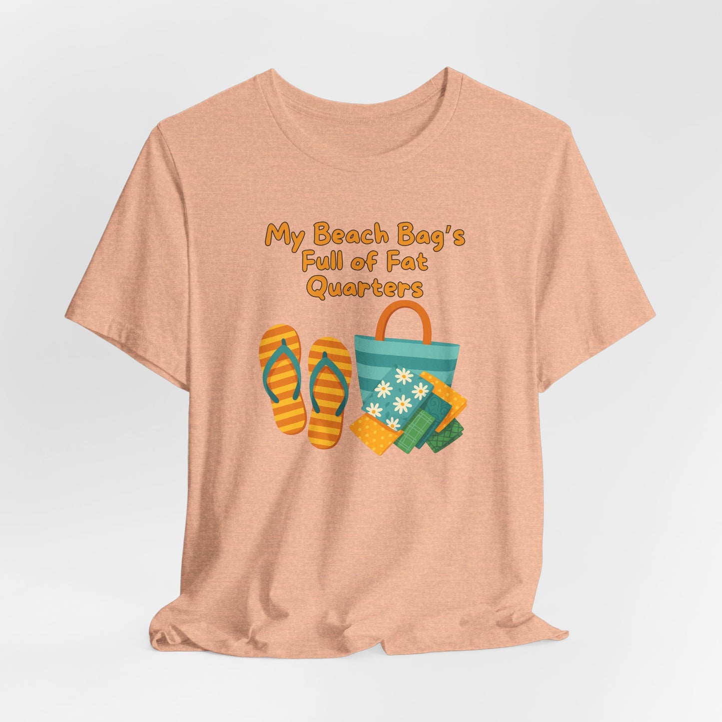 My Beach Bag’s Full of Fat Quarters T-Shirt – Funny Quilting Shirt for Summer