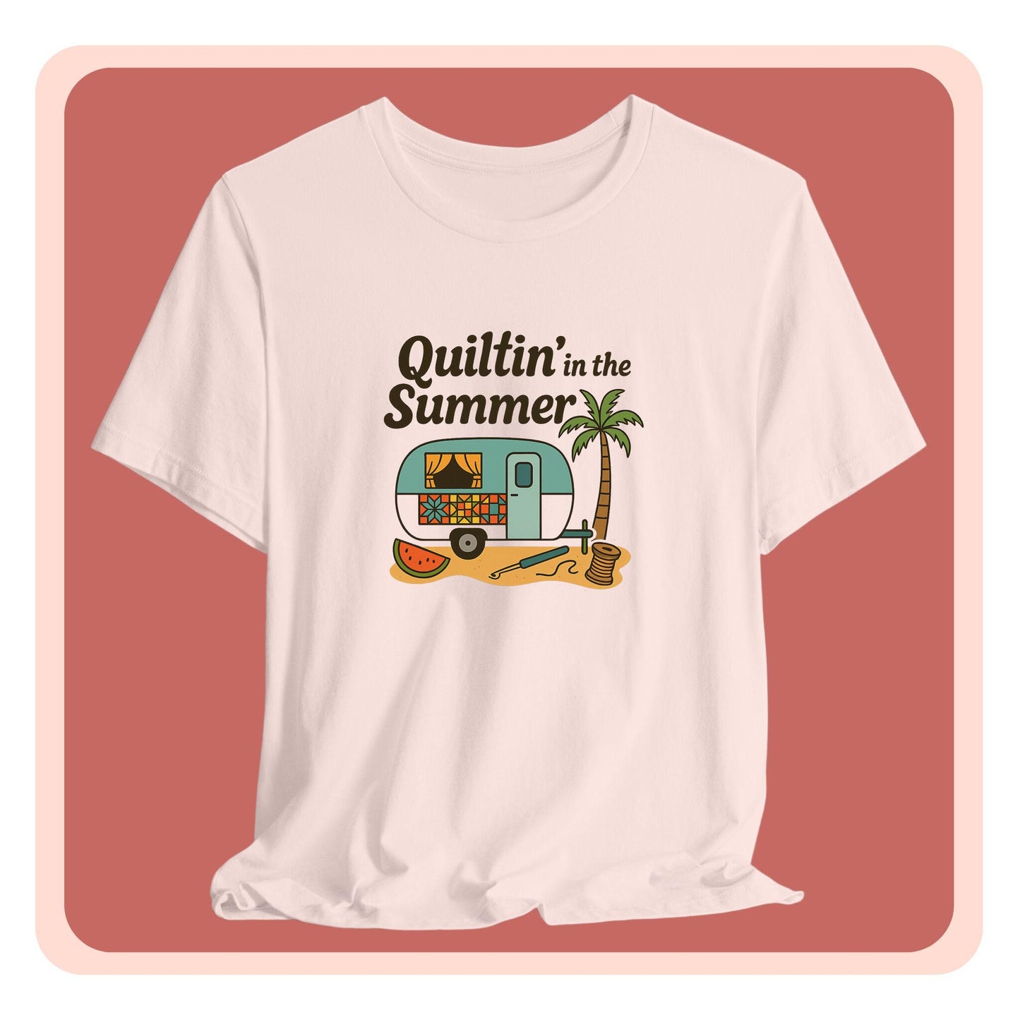 Quiltin’ in the Summer T-Shirt – Funny Quilting Camper Tee for Summer Stitchers