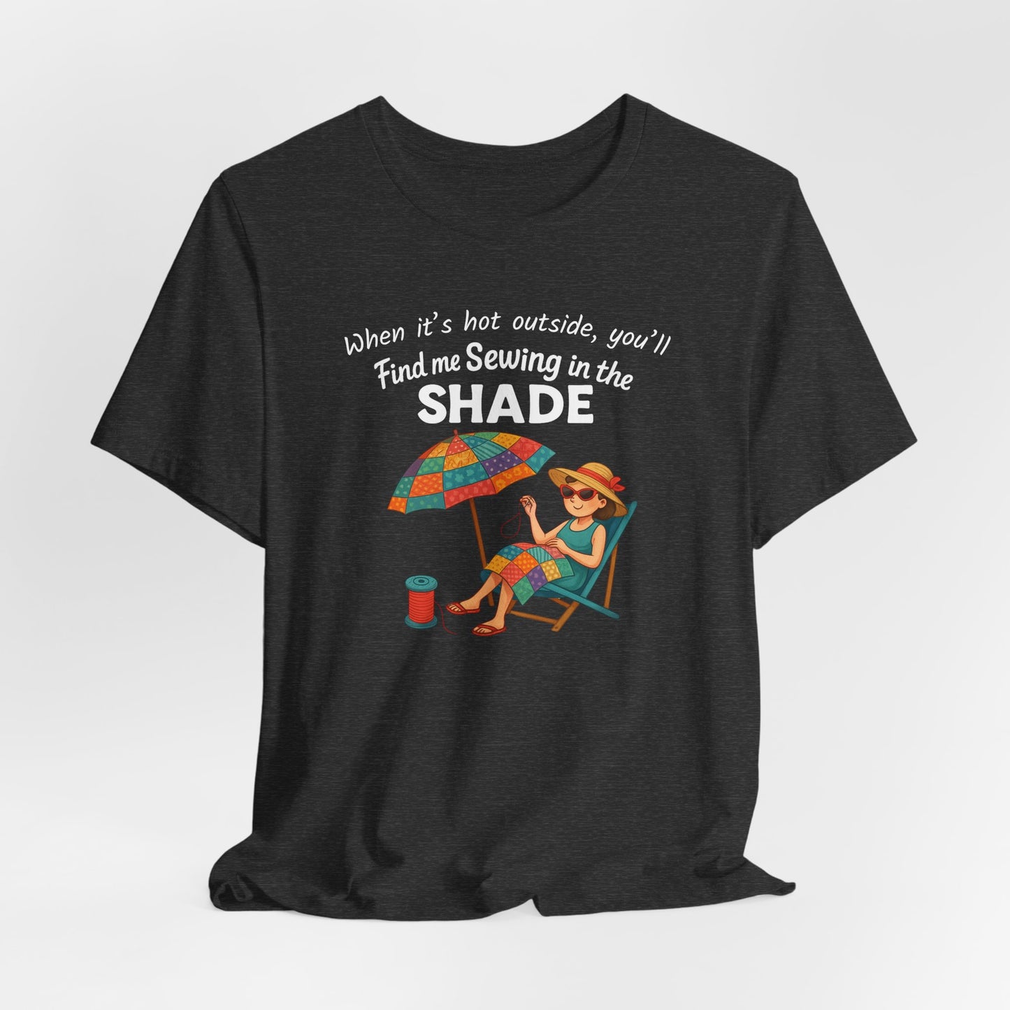 Sewing in the Shade Quilting T-Shirt β Funny Summer Shirt for Quilters