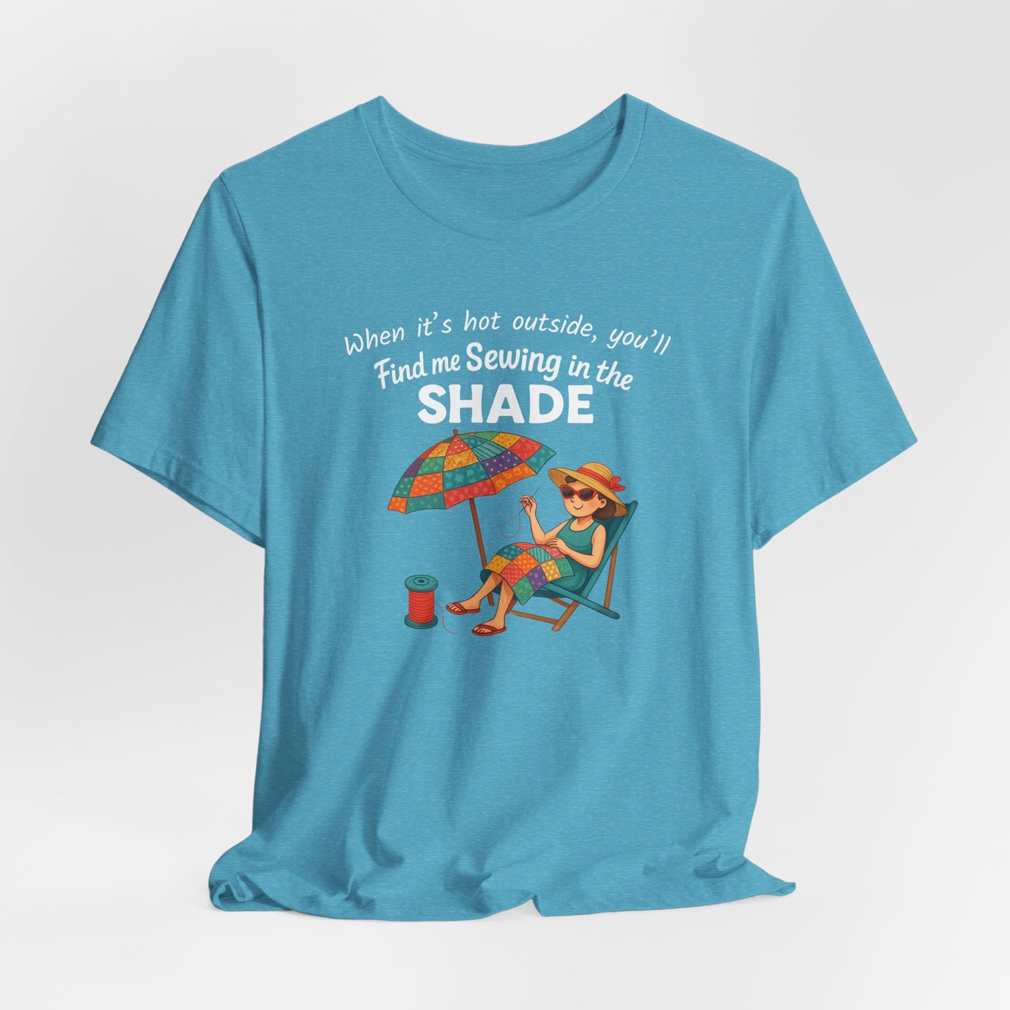 Sewing in the Shade Quilting T-Shirt β Funny Summer Shirt for Quilters