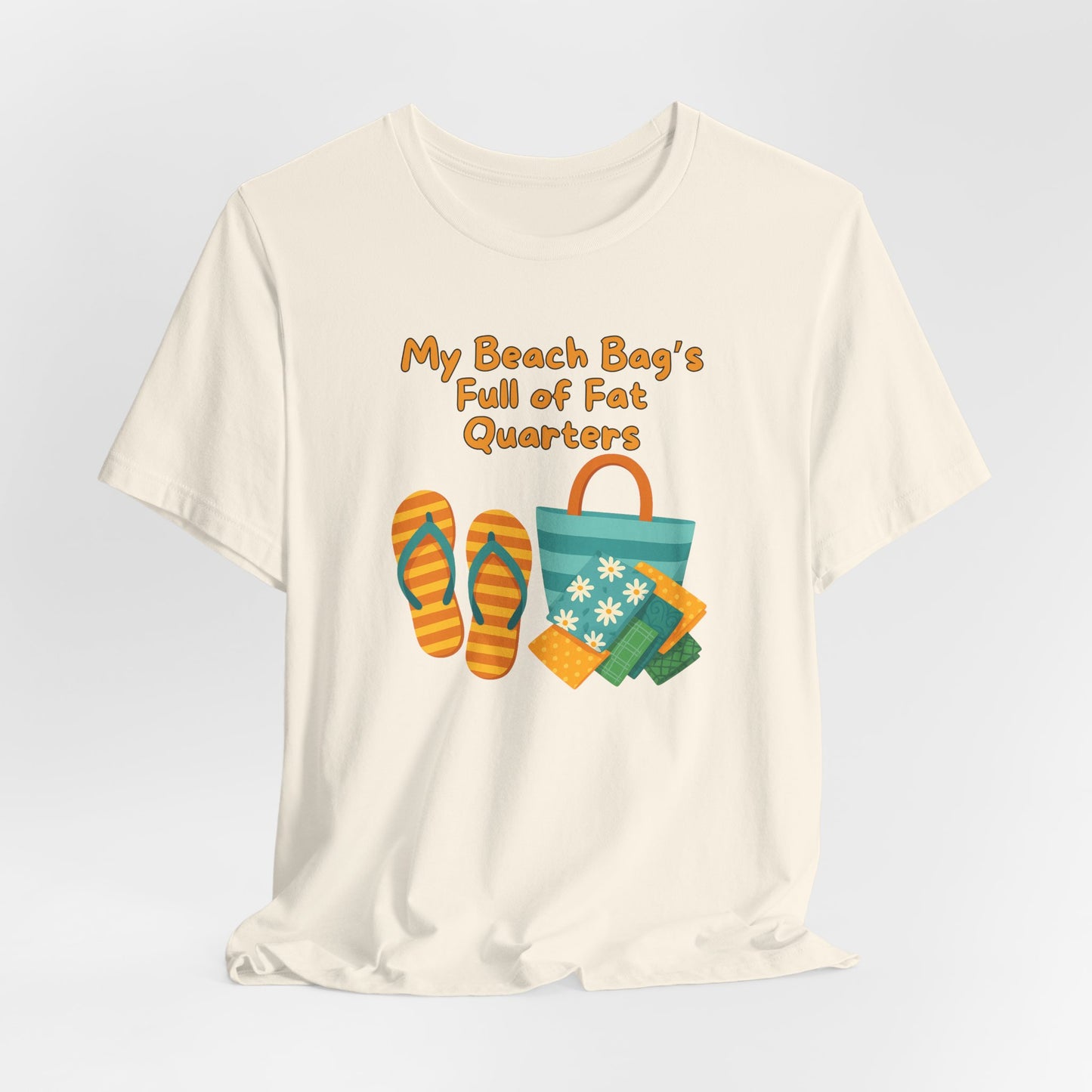 My Beach Bag’s Full of Fat Quarters T-Shirt – Funny Quilting Shirt for Summer