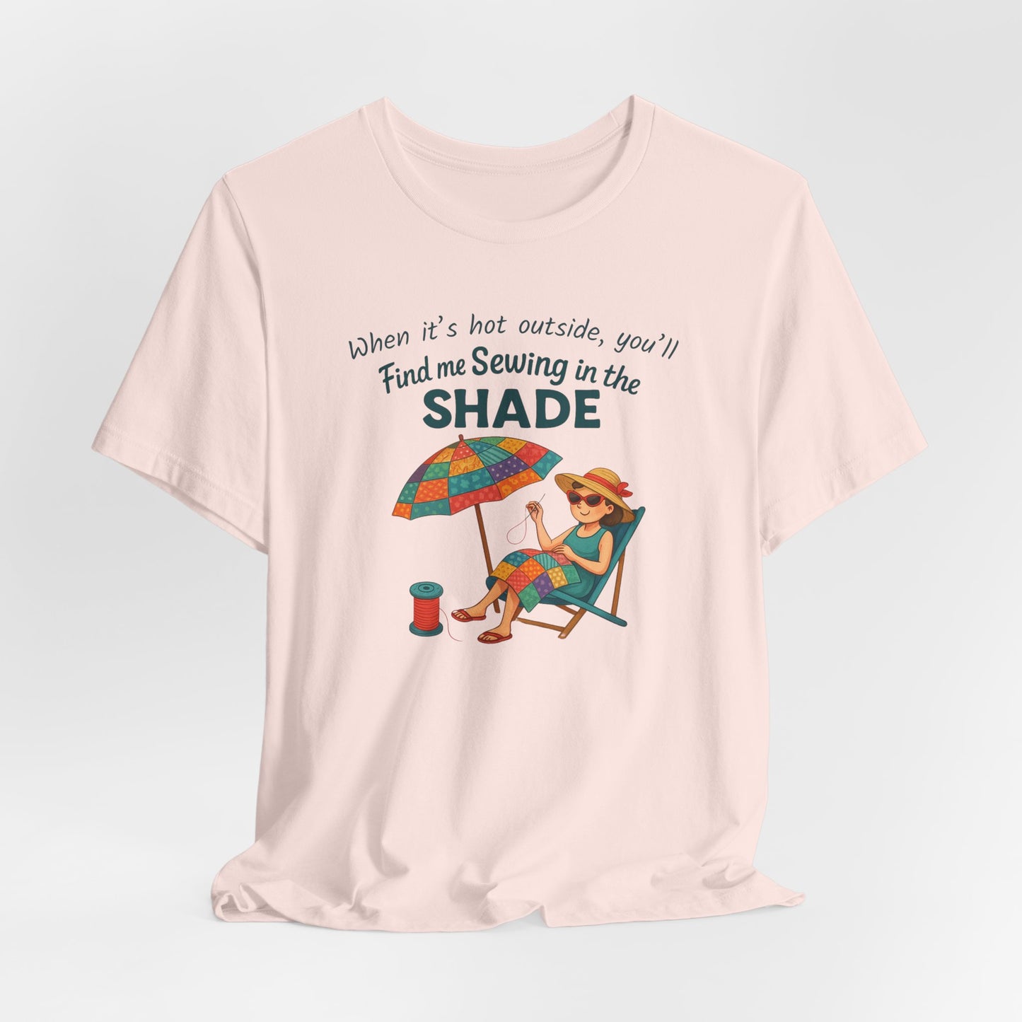 Sewing in the Shade Quilting T-Shirt β Funny Summer Shirt for Quilters