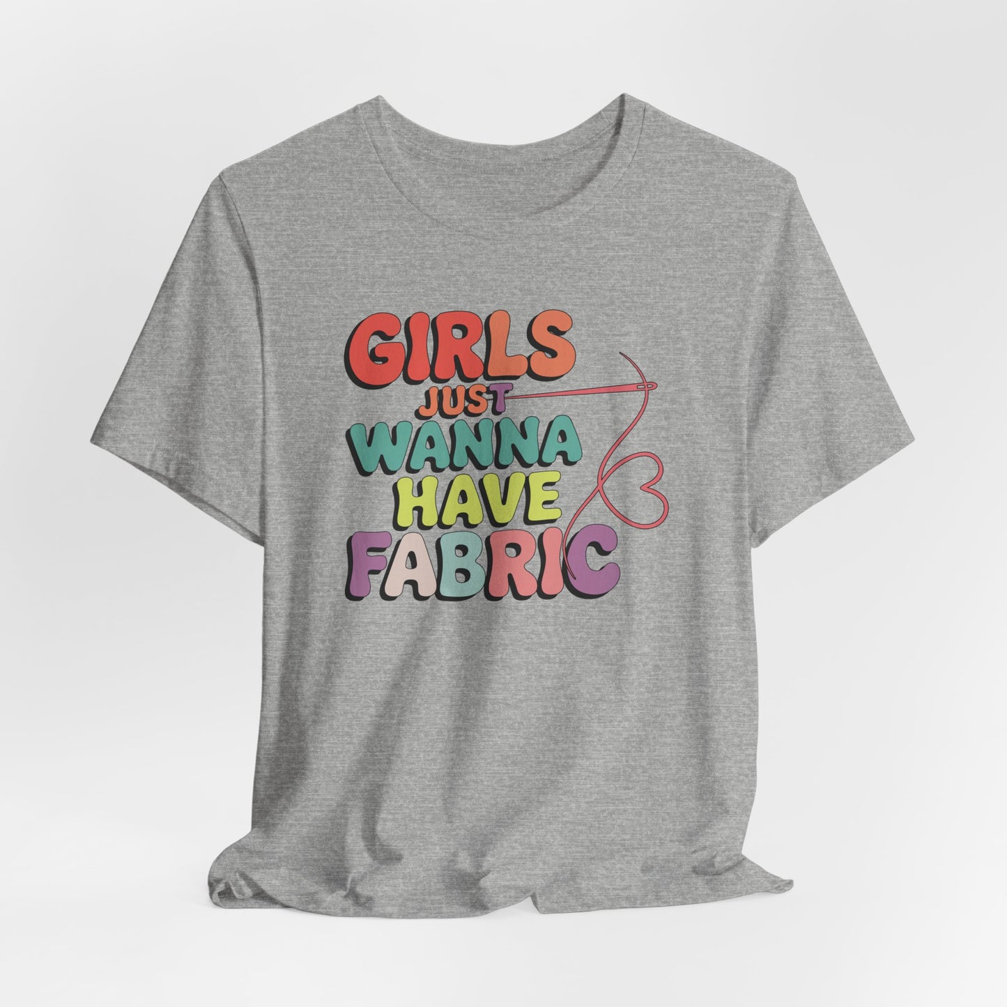 Girls Just Wanna Have Fabric T-Shirt – Funny Quilting Tee for Fabric Lovers & Sewists