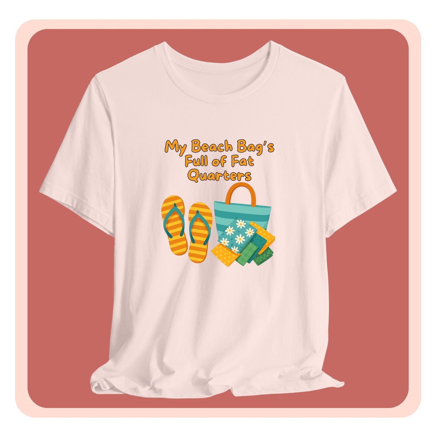 My Beach Bag’s Full of Fat Quarters T-Shirt – Funny Quilting Shirt for Summer