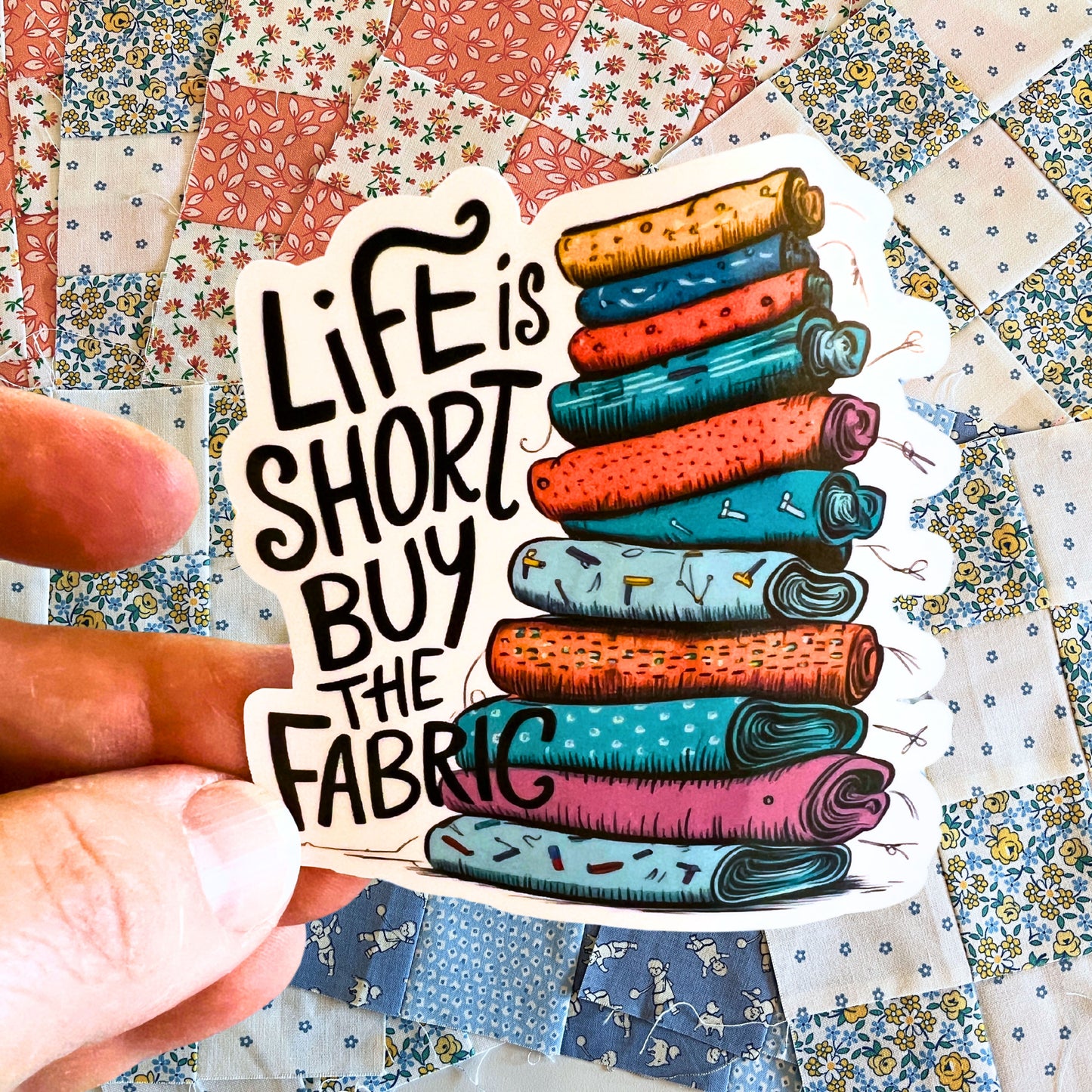 Life is Short, Buy the Fabric Sticker – Fun Quilting Vinyl Sticker for Fabric Lovers