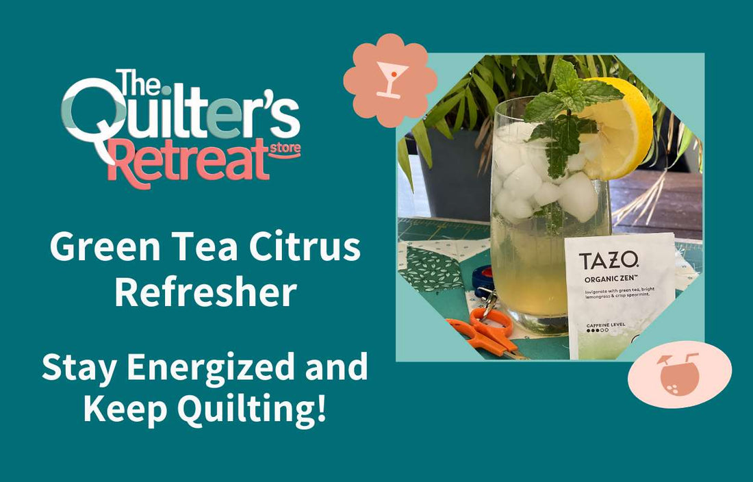 Green Tea Citrus Refresher - Stay Energized and Keep Quilting!