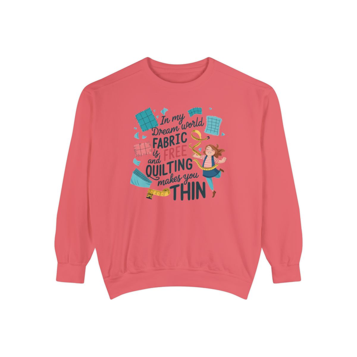 A Watermelon funny Sweatshirt with the phrase Fabric is Free and Quilting Makes You Thin in font with a cheerful quilter jumping for joy