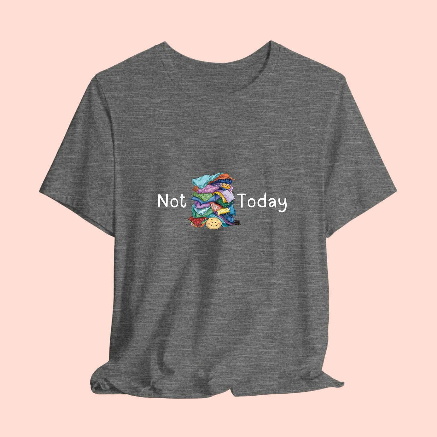 A funny quilting T-Shirt with the phrase Not Today showing an enormous pile of fabric on top of a cheerful quilter