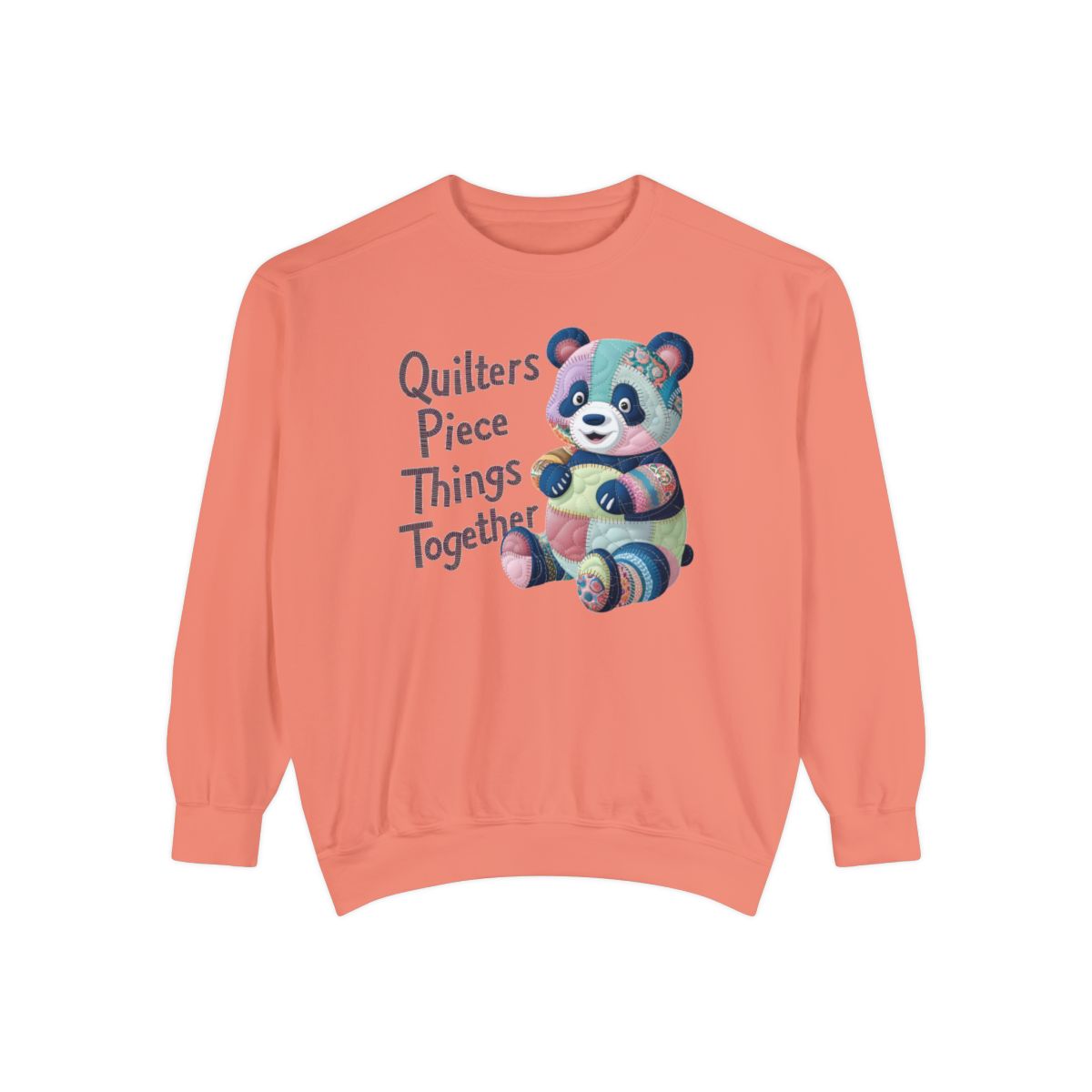 A Terracotta funny Sweatshirt with the phrase Quilters Piece Things Together with a patchwork panda design . The panda is made of colorful fabric scraps stitched together, creating a whimsical and crafty appearance. Perfect for quilting enthusiasts with a sense of humor.