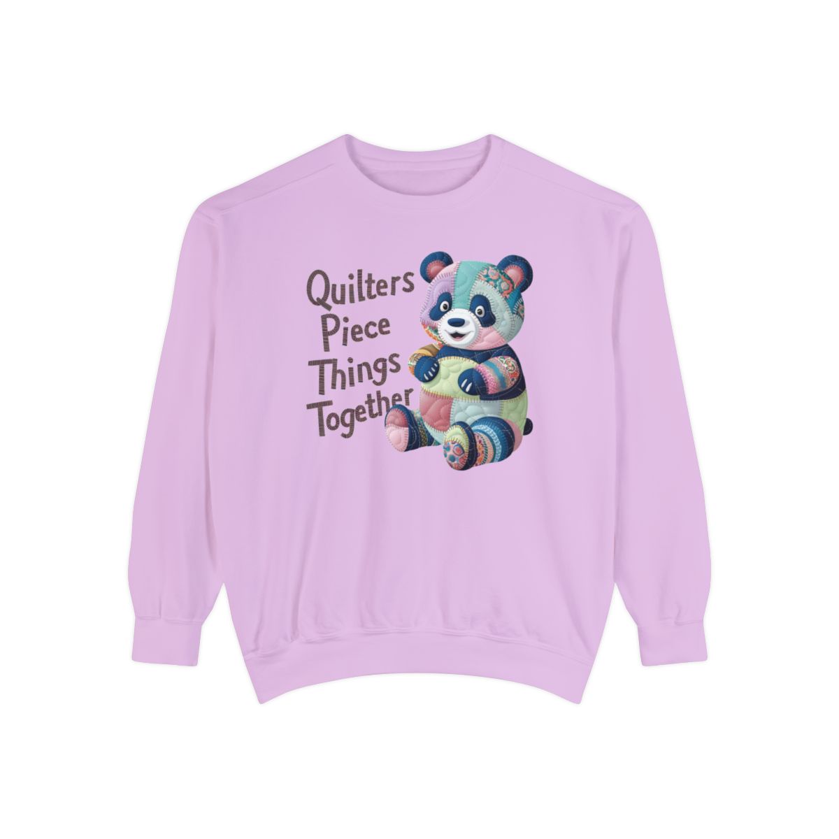 An Orchid funny Sweatshirt with the phrase Quilters Piece Things Together with a patchwork panda design . The panda is made of colorful fabric scraps stitched together, creating a whimsical and crafty appearance. Perfect for quilting enthusiasts with a sense of humor.