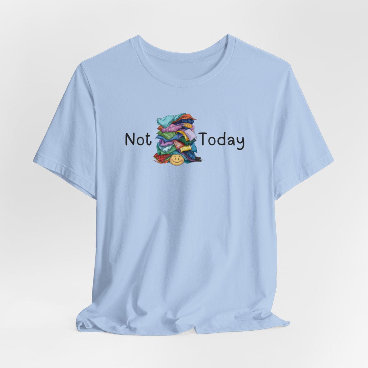 A Baby Blue funny quilting T-Shirt with the phrase Not Today showing an enormous pile of fabric on top of a cheerful quilter