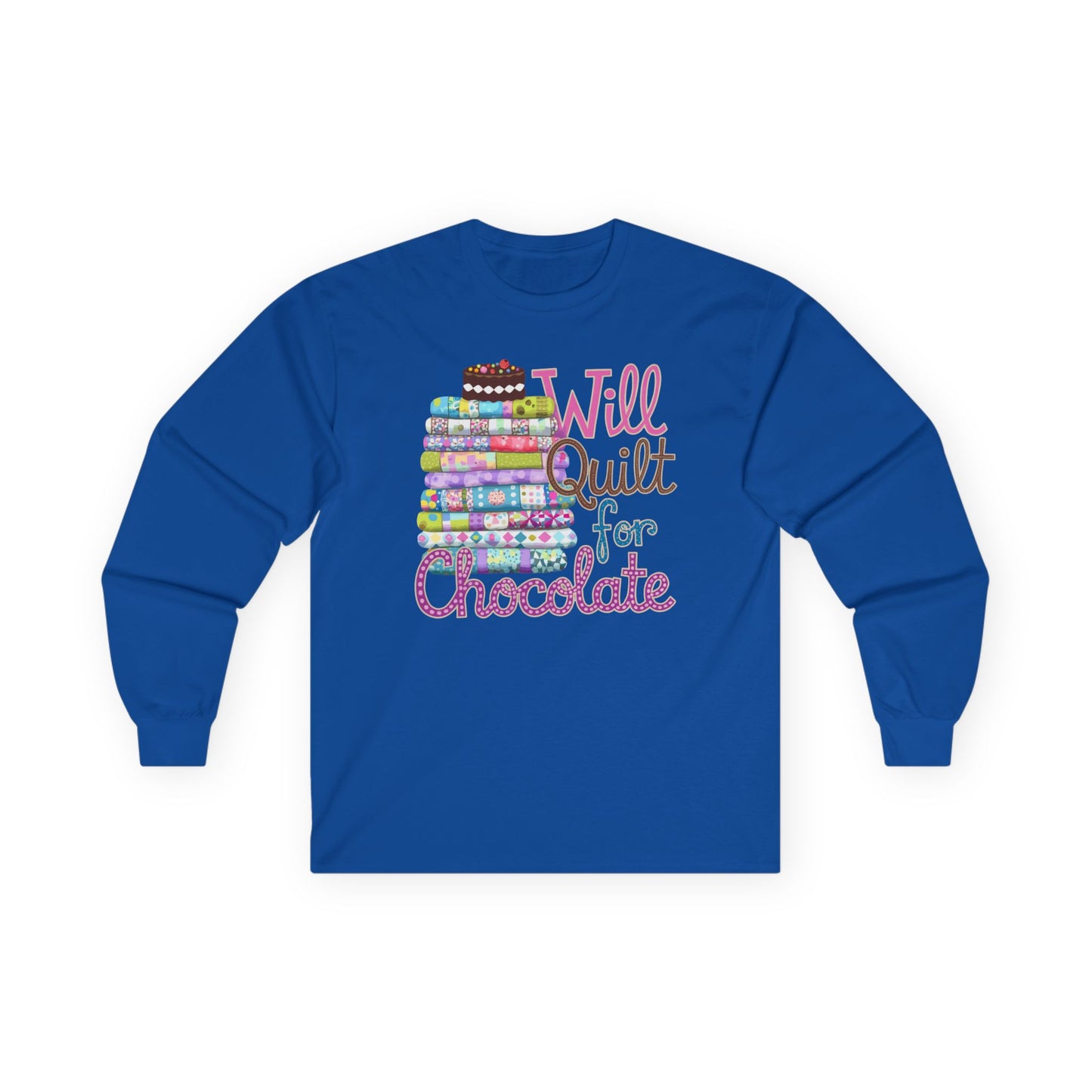 A Royal long-sleeve t-shirt featuring a colorful stack of quilts topped with a chocolate cake and the phrase 'Will Quilt for Chocolate,' ideal for chocolate-loving quilters.