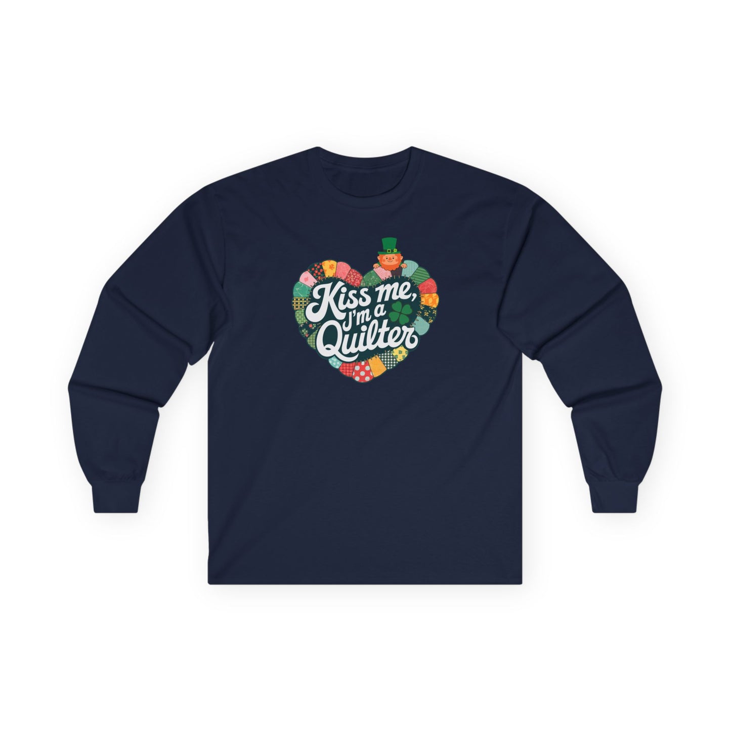 A Navy long-sleeve t-shirt featuring a heart-shaped patchwork quilt design with shamrocks, a leprechaun, and the phrase 'Kiss Me, I’m a Quilter,' perfect for St. Patrick’s Day quilting fun.