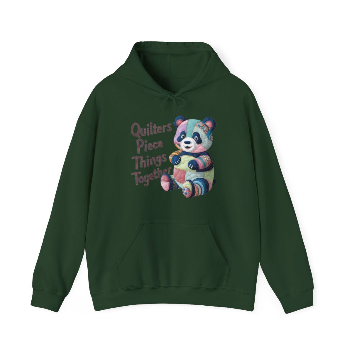 A Forest Green funny Hoodie with the phrase Quilters Piece Things Together with a patchwork panda design . The panda is made of colorful fabric scraps stitched together, creating a whimsical and crafty appearance. Perfect for quilting enthusiasts with a sense of humor.