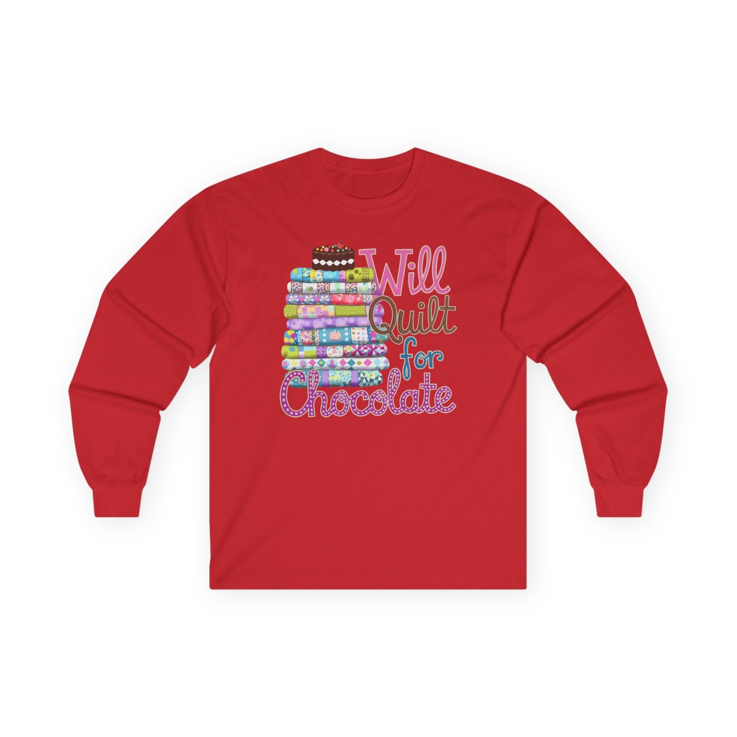 A Red long-sleeve t-shirt featuring a colorful stack of quilts topped with a chocolate cake and the phrase 'Will Quilt for Chocolate,' ideal for chocolate-loving quilters.