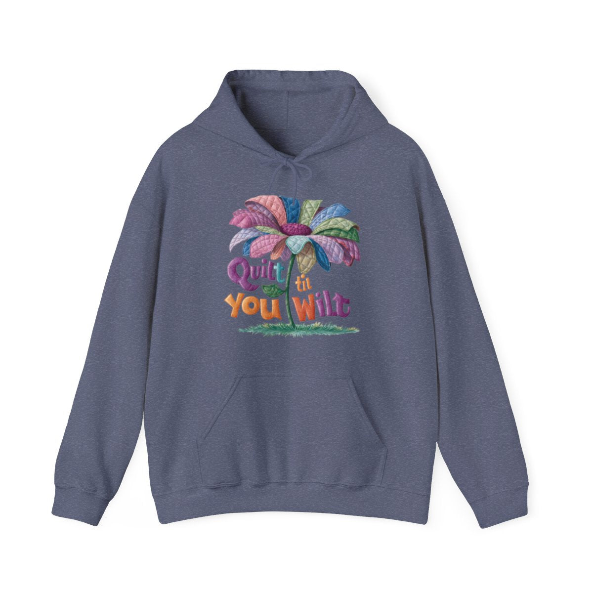 A Heather Navy funny Hoodie with the phrase Quilt 'Till You Wilt showing a cheerful, but slightly wilted quilted flower design