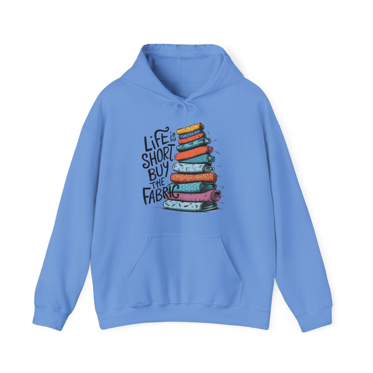 A Carolina Blue funny Hoodie with the phrase Life is Short, Buy the Fabric with the label 'Life is Short, Buy the Fabric' next to a graphic of pile of fabric