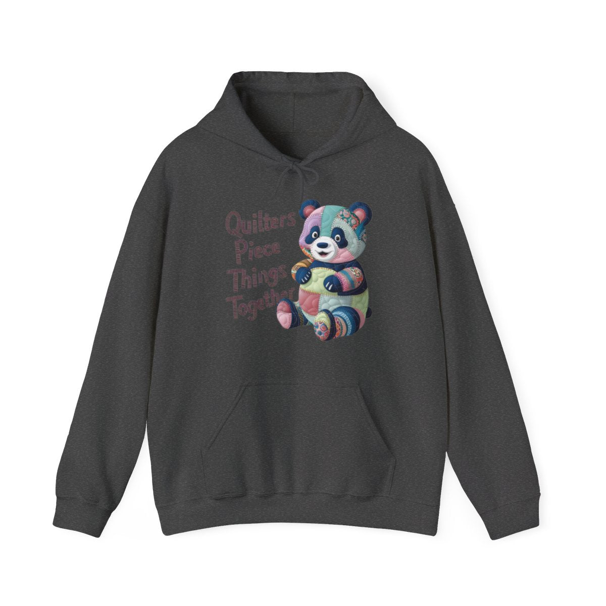 A Dark Heather funny Hoodie with the phrase Quilters Piece Things Together with a patchwork panda design . The panda is made of colorful fabric scraps stitched together, creating a whimsical and crafty appearance. Perfect for quilting enthusiasts with a sense of humor.