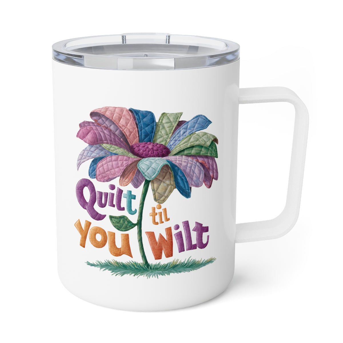 A White funny quilting-inspired Insulated Mug with the phrase Quilt 'Till You Wilt showing a cheerful, but slightly wilted quilted flower design