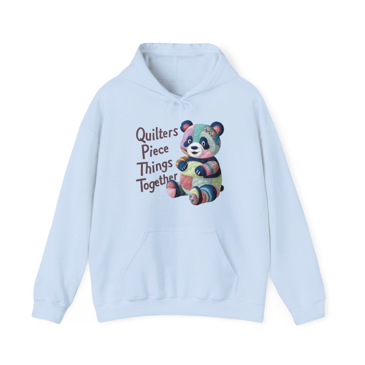 A Light Blue funny Hoodie with the phrase Quilters Piece Things Together with a patchwork panda design . The panda is made of colorful fabric scraps stitched together, creating a whimsical and crafty appearance. Perfect for quilting enthusiasts with a sense of humor.