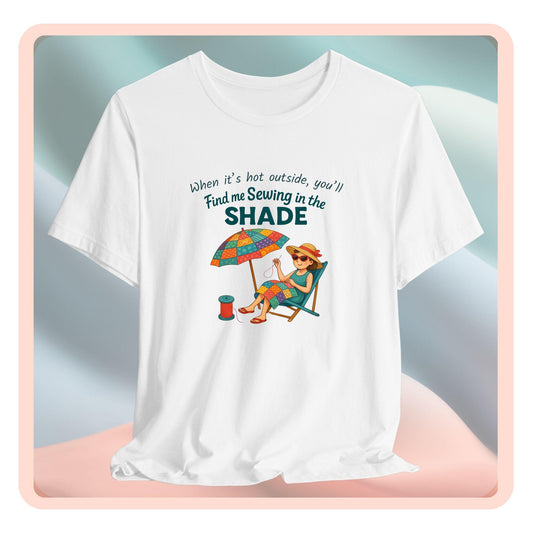 Sewing in the Shade Quilting T-Shirt – Funny Summer Shirt for Quilters