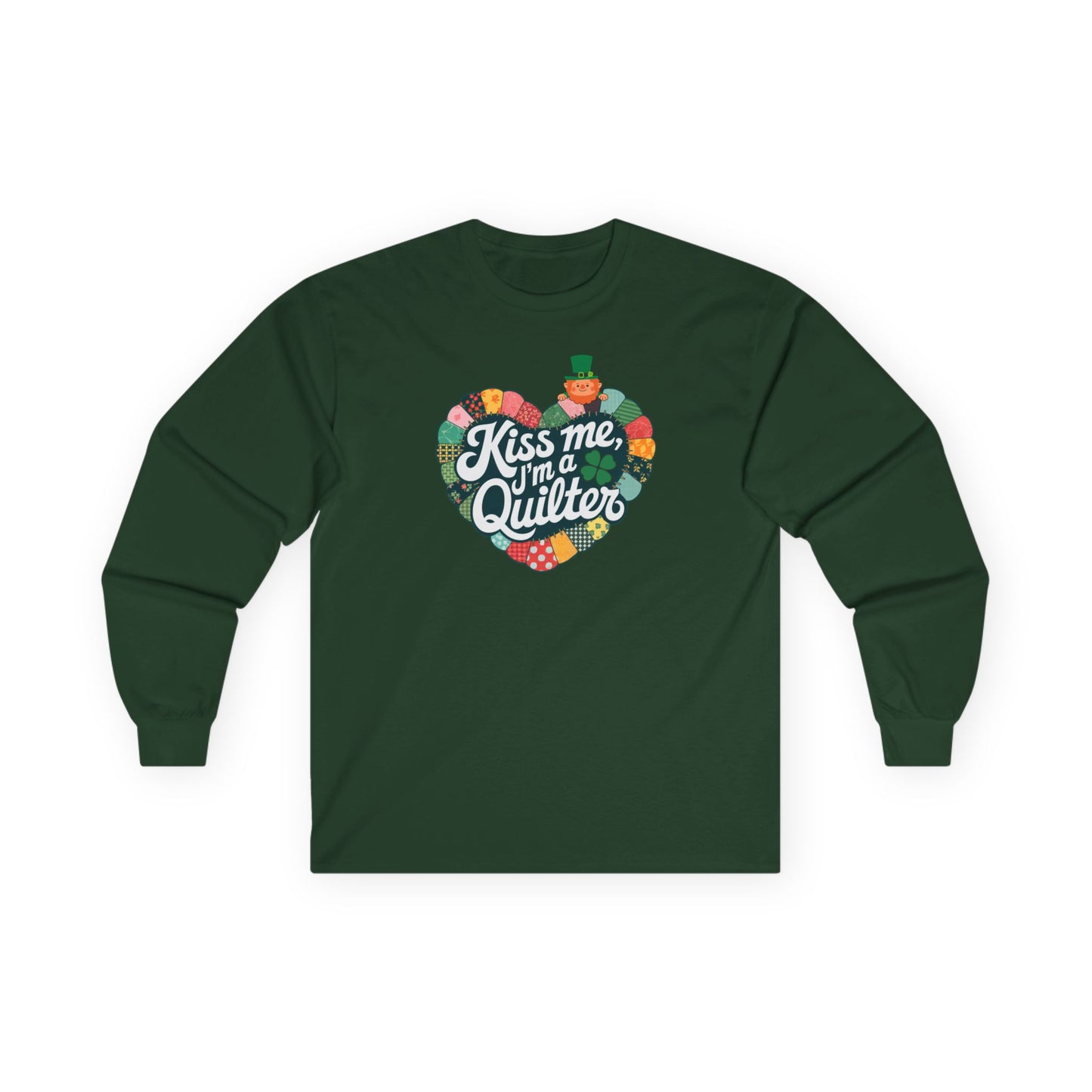 A Forest Green long-sleeve t-shirt featuring a heart-shaped patchwork quilt design with shamrocks, a leprechaun, and the phrase 'Kiss Me, I’m a Quilter,' perfect for St. Patrick’s Day quilting fun.