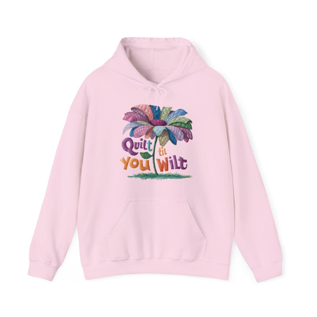 A Light Pink funny Hoodie with the phrase Quilt 'Till You Wilt showing a cheerful, but slightly wilted quilted flower design