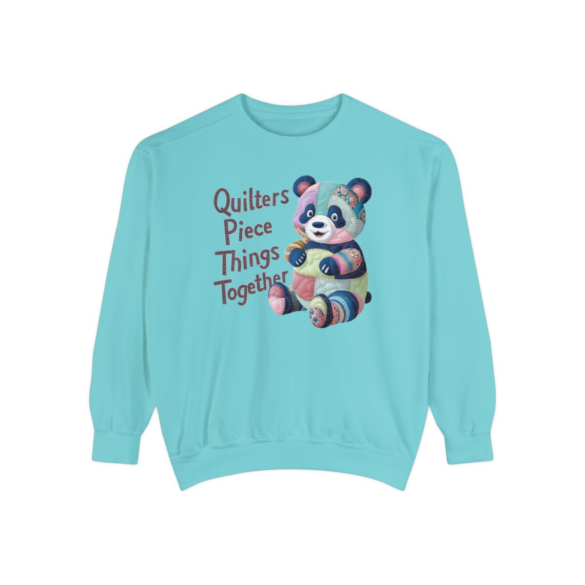 A Chalky Mint funny Sweatshirt with the phrase Quilters Piece Things Together with a patchwork panda design . The panda is made of colorful fabric scraps stitched together, creating a whimsical and crafty appearance. Perfect for quilting enthusiasts with a sense of humor.