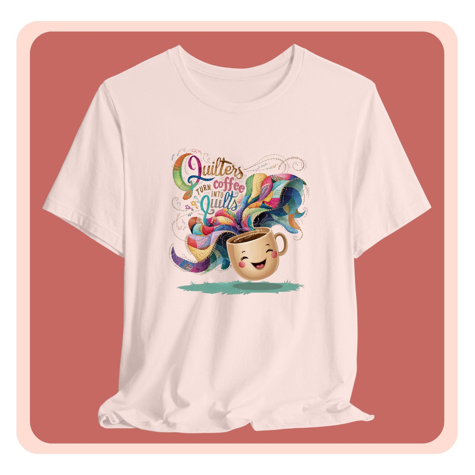 A funny quilting T-Shirt with the phrase Quilters Turn Coffee Into Quilts showing a fun coffee cup and quilting design