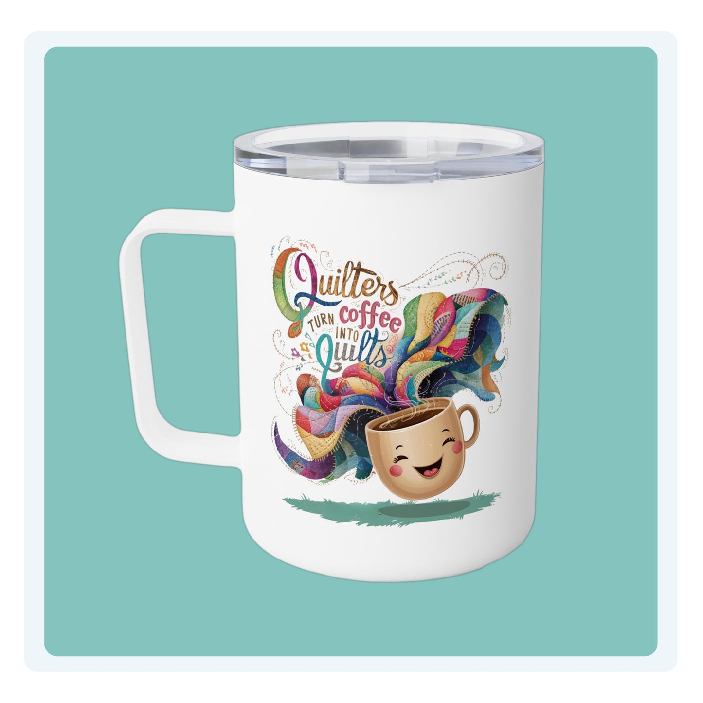 A funny quilting-inspired Insulated Mug with the phrase Quilters Turn Coffee Into Quilts showing a fun coffee cup and quilting design