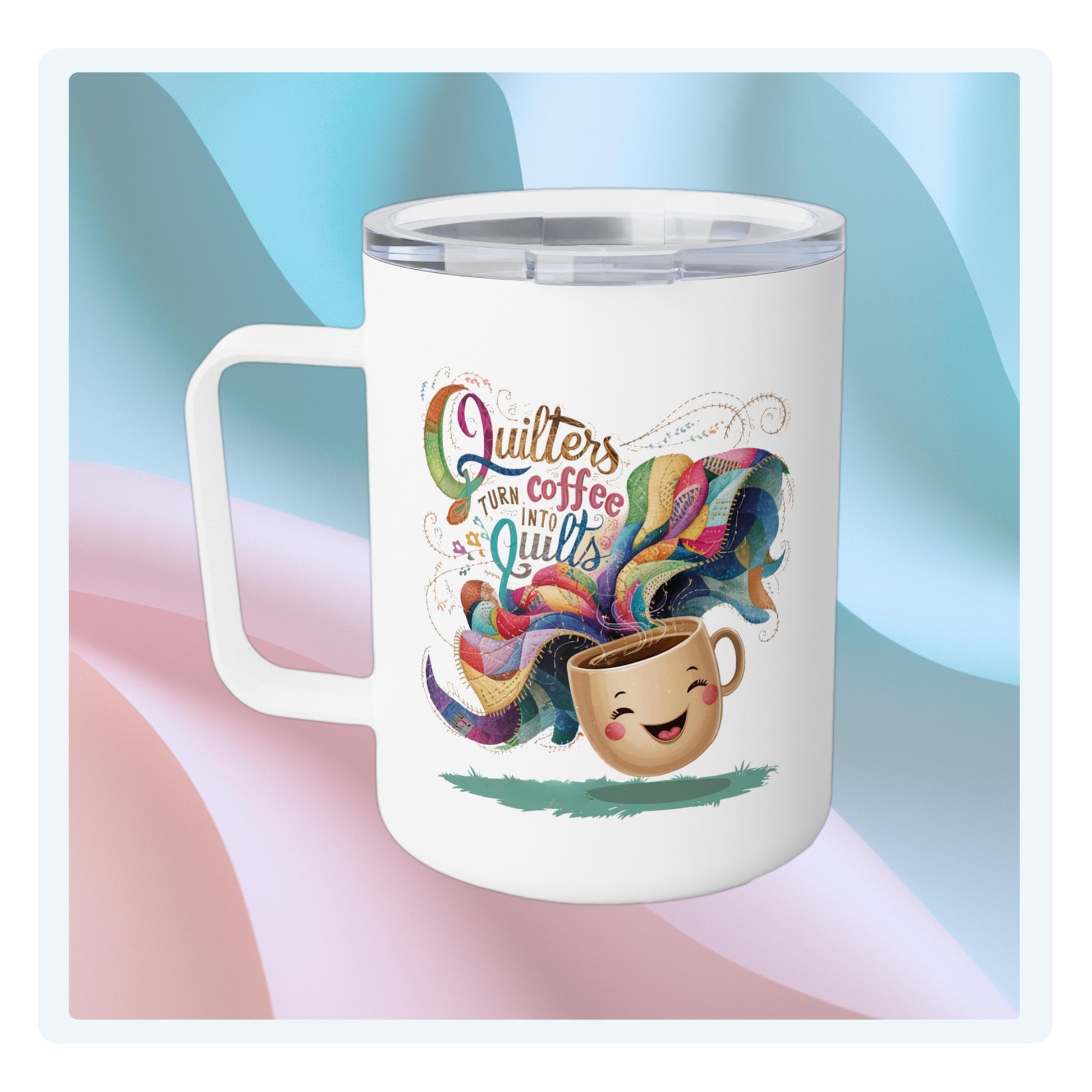 A funny quilting-inspired Insulated Mug with the phrase Quilters Turn Coffee Into Quilts showing a fun coffee cup and quilting design