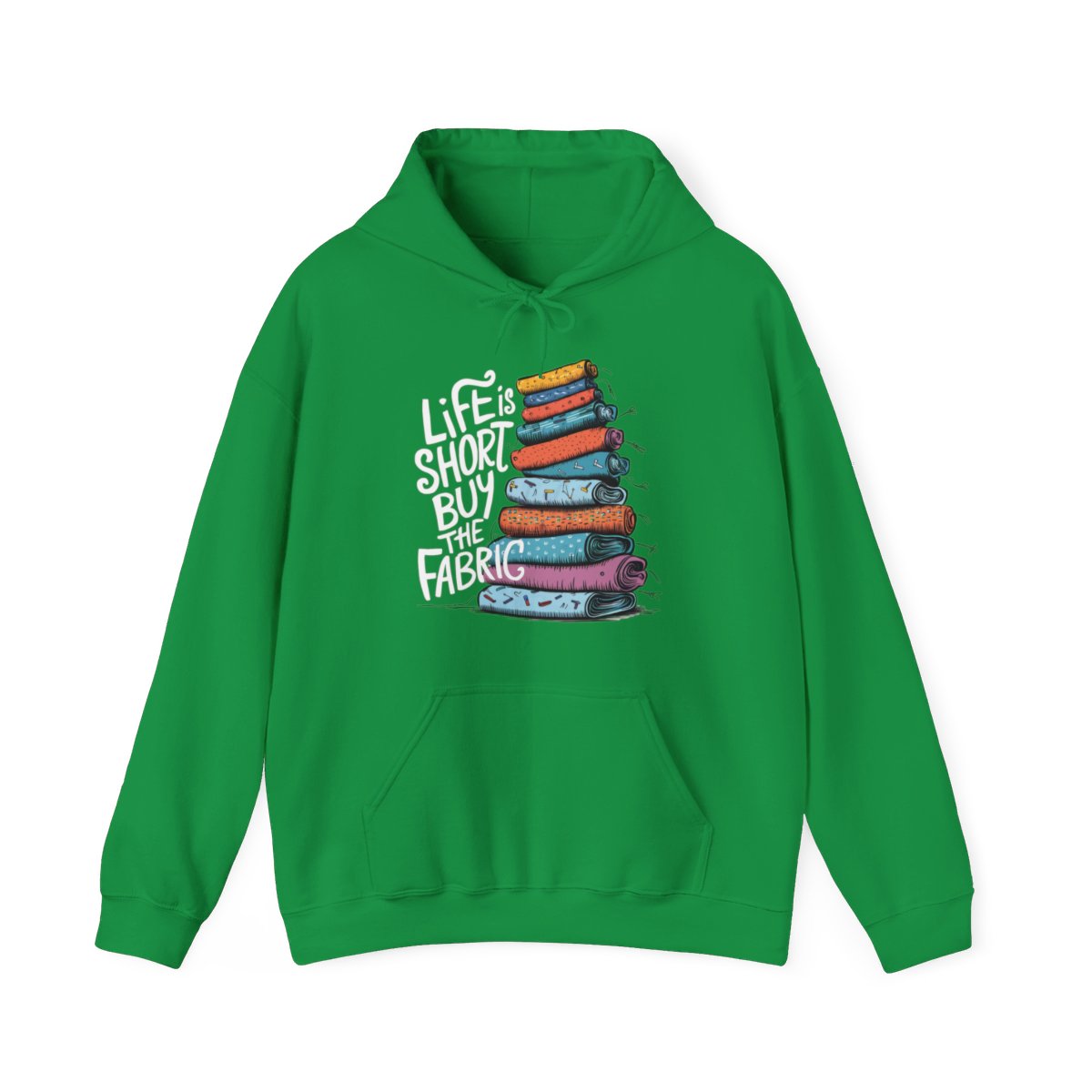 An Irish Green funny Hoodie with the phrase Life is Short, Buy the Fabric with the label 'Life is Short, Buy the Fabric' next to a graphic of pile of fabric