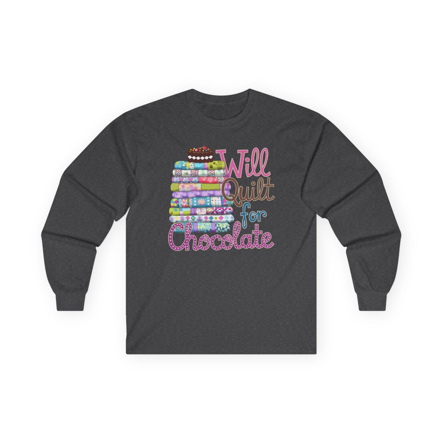 A Dark Heather long-sleeve t-shirt featuring a colorful stack of quilts topped with a chocolate cake and the phrase 'Will Quilt for Chocolate,' ideal for chocolate-loving quilters.