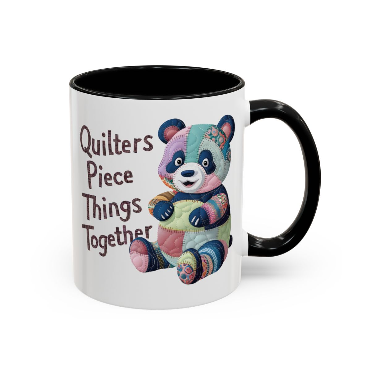 A Black funny Ceramic Mug with the phrase Quilters Piece Things Together with a patchwork panda design . The panda is made of colorful fabric scraps stitched together, creating a whimsical and crafty appearance. Perfect for quilting enthusiasts with a sense of humor.