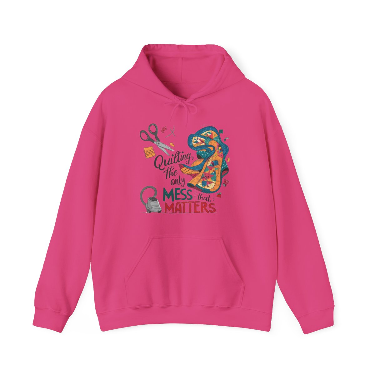 A Heliconia funny Hoodie with the phrase Quilting, the Only Mess that Matters and illustrations of fabric scraps, scissors, and a vacuum cleaner. Colorful quilt patterns swirl around the text, creating a playful and relatable design for quilting enthusiasts.