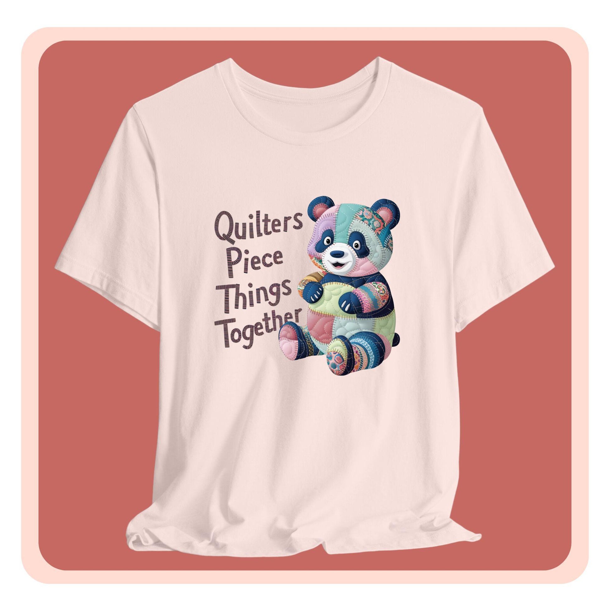 A fun T-Shirt with the phrase Quilters Piece Things Together with a patchwork panda design . The panda is made of colorful fabric scraps stitched together, creating a whimsical and crafty appearance. Perfect for quilting enthusiasts with a sense of humor.