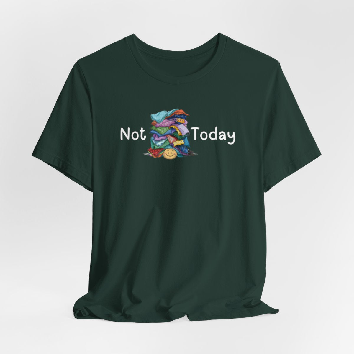 A Forest funny quilting T-Shirt with the phrase Not Today showing an enormous pile of fabric on top of a cheerful quilter