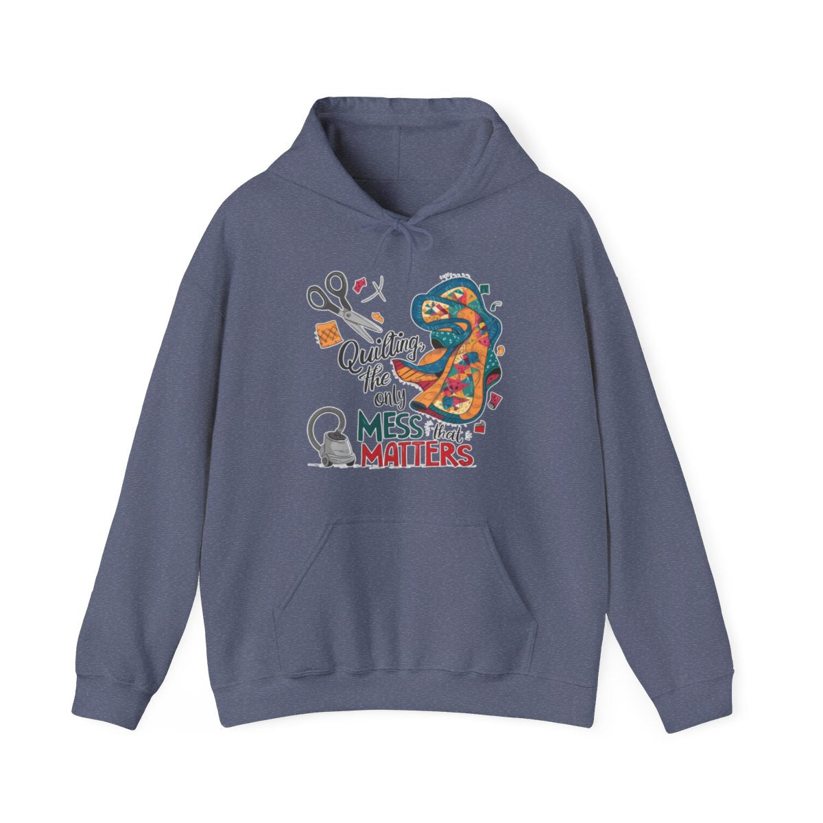 A Heather Navy funny Hoodie with the phrase Quilting, the Only Mess that Matters and illustrations of fabric scraps, scissors, and a vacuum cleaner. Colorful quilt patterns swirl around the text, creating a playful and relatable design for quilting enthusiasts.